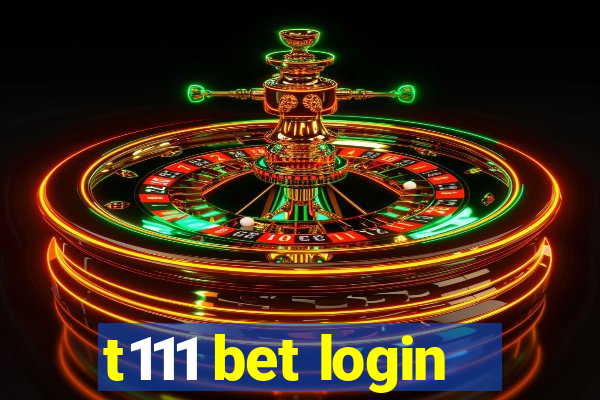 t111 bet login